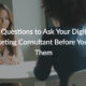 5 Questions to Ask Your Digital Marketing Consultant Before You Fire Them